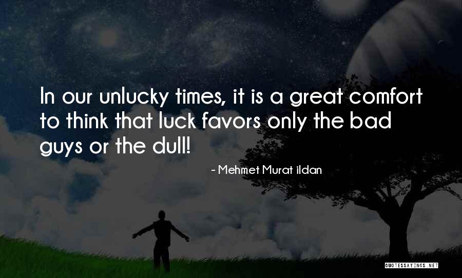 Luck And Unlucky Quotes By Mehmet Murat Ildan Luck And Unlucky Quotes By Mehmet Murat Ildan
