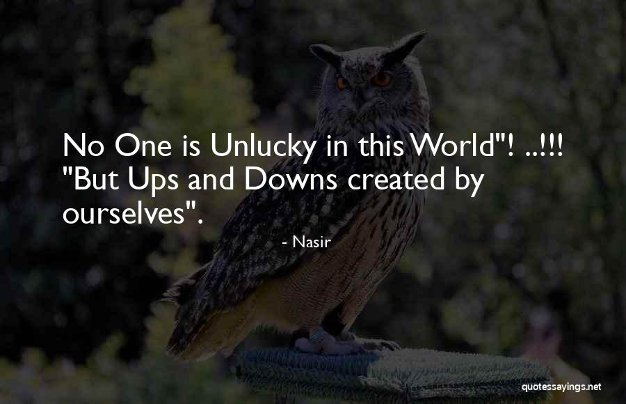 Luck And Unlucky Quotes By Nasir Luck And Unlucky Quotes By Nasir