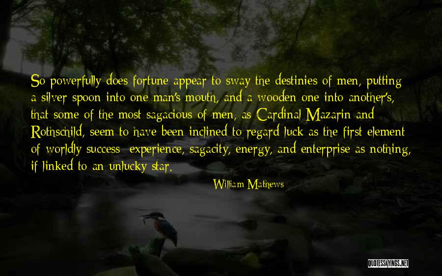 Luck And Unlucky Quotes By William Mathews Luck And Unlucky Quotes By William Mathews