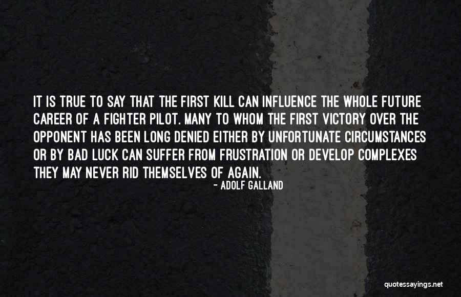 Luck Career Quotes By Adolf Galland Luck Career Quotes By Adolf Galland