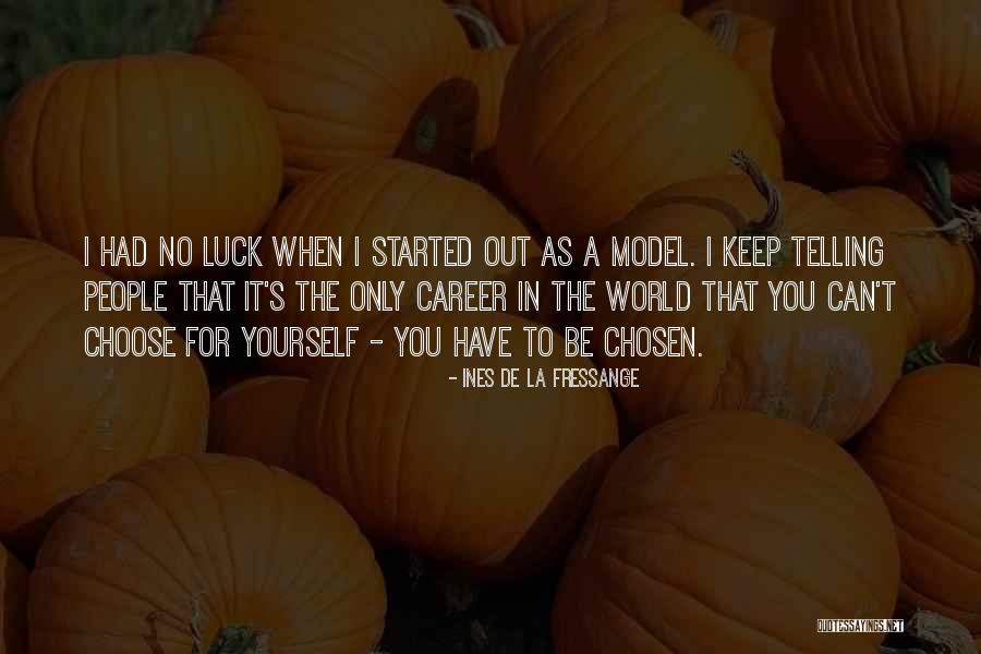 Luck Career Quotes By Ines De La Fressange Luck Career Quotes By Ines De La Fressange