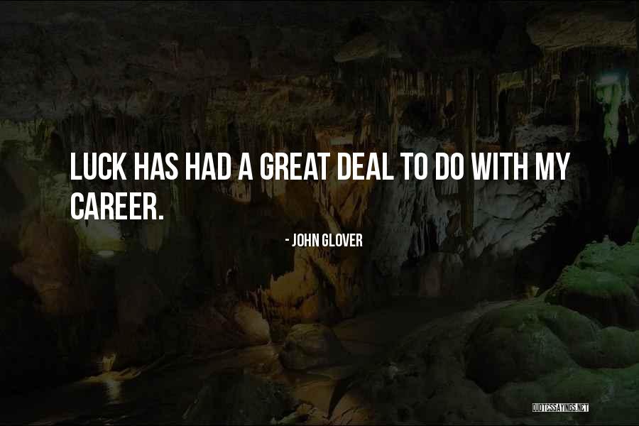 Luck Career Quotes By John Glover Luck Career Quotes By John Glover