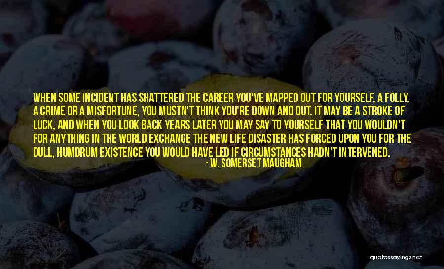 Luck Career Quotes By W. Somerset Maugham Luck Career Quotes By W. Somerset Maugham