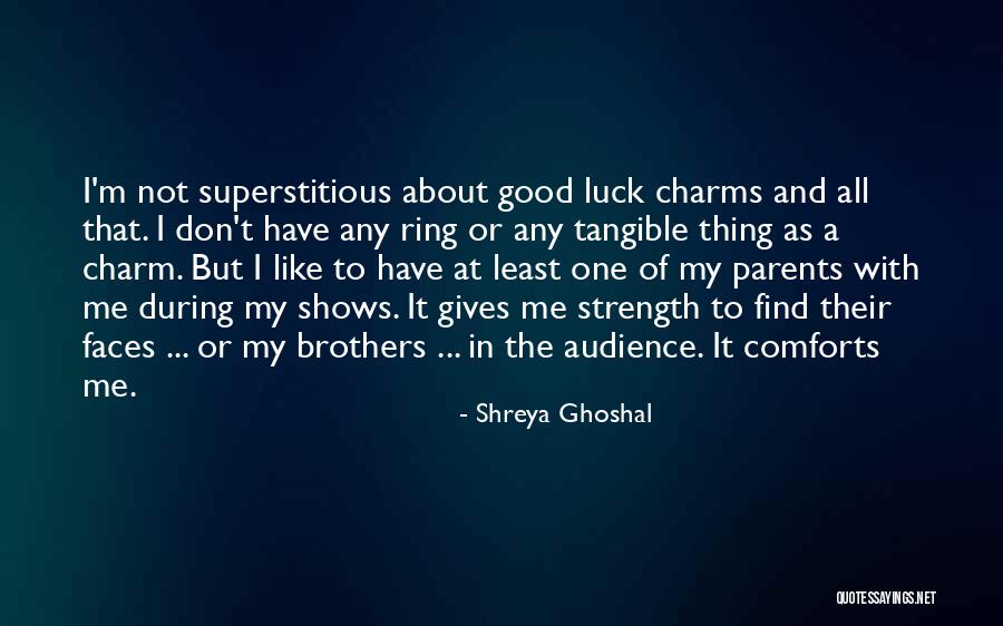 Luck Charms Quotes By Shreya Ghoshal Luck Charms Quotes By Shreya Ghoshal