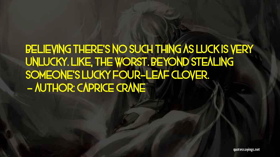 Luck Clover Quotes By Caprice Crane