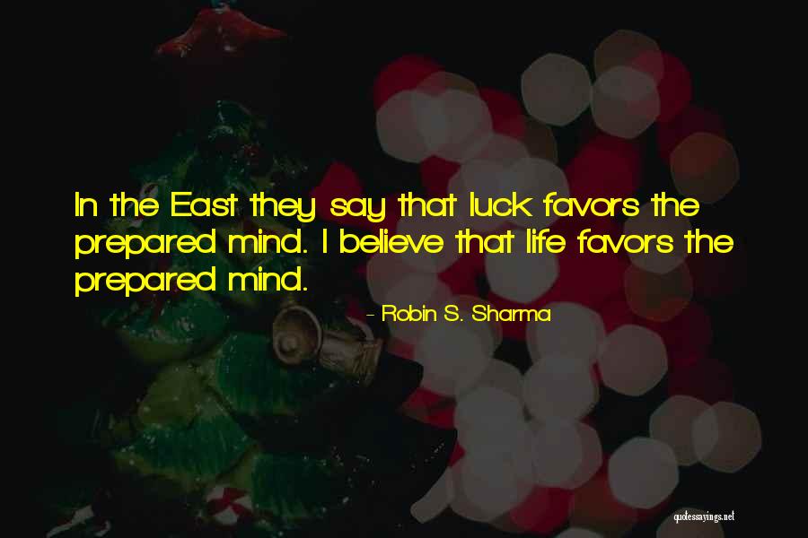 Luck Favors Quotes By Robin S. Sharma Luck Favors Quotes By Robin S. Sharma