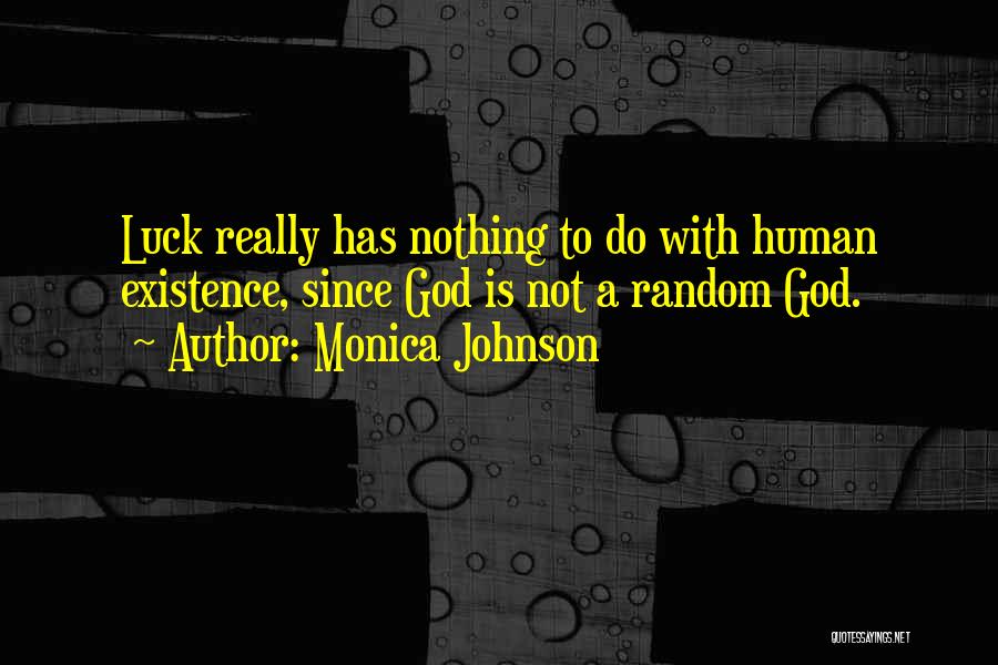 Luck Is Nothing Quotes By Monica Johnson