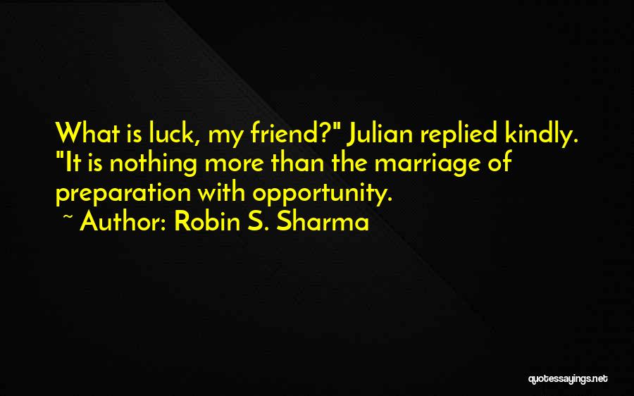 Luck Is Nothing Quotes By Robin S. Sharma