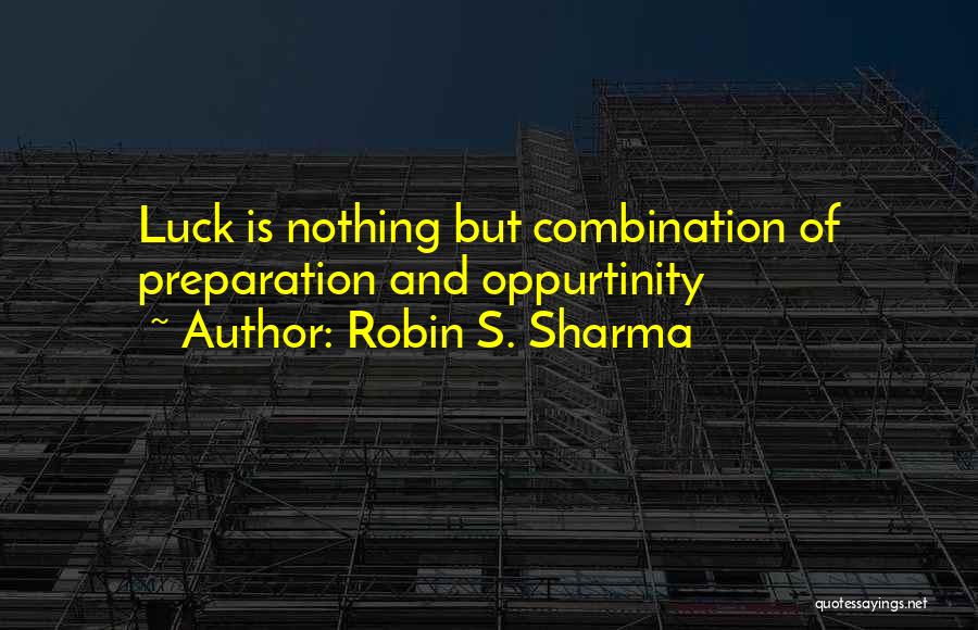 Luck Is Nothing Quotes By Robin S. Sharma