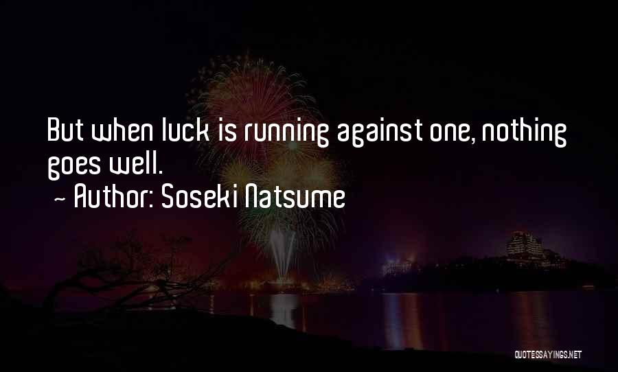 Luck Is Nothing Quotes By Soseki Natsume