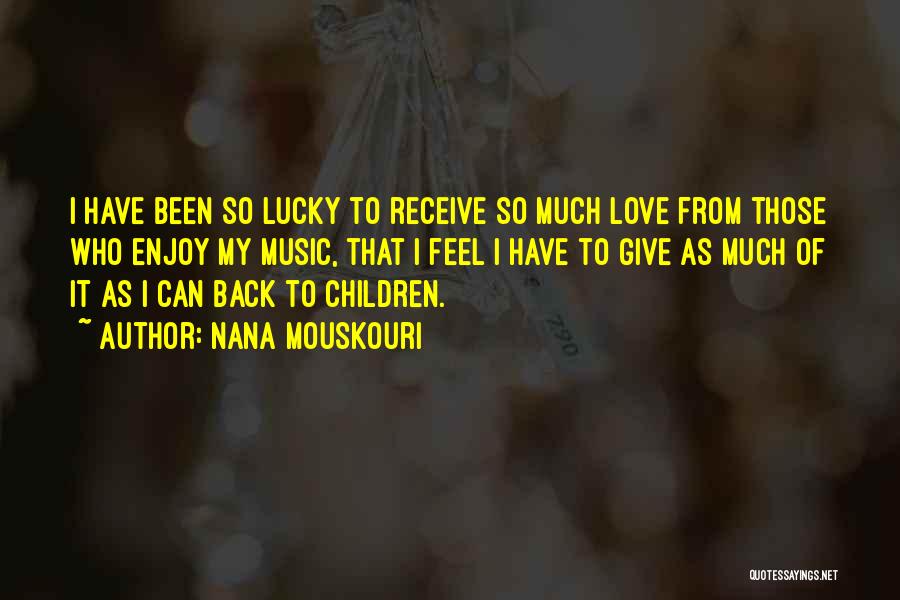 Luck N Love Quotes By Nana Mouskouri