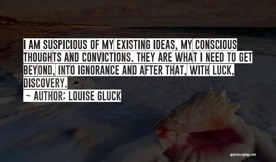 Luck Not Existing Quotes By Louise Gluck