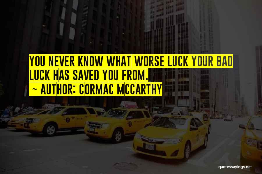 Luck Quotes By Cormac McCarthy