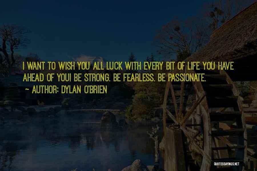 Luck Quotes By Dylan O'Brien