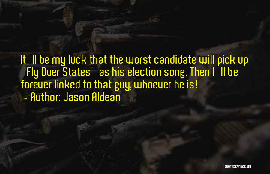 Luck Quotes By Jason Aldean