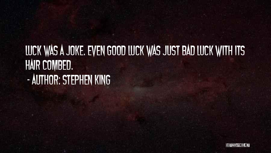 Luck Quotes By Stephen King