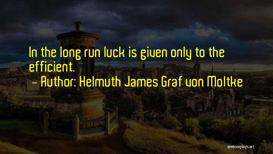 Luck Running Out Quotes By Helmuth James Graf Von Moltke