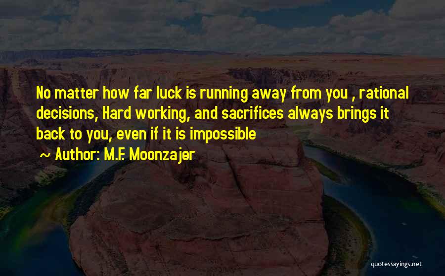 Luck Running Out Quotes By M.F. Moonzajer