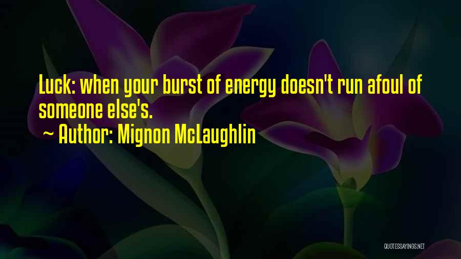 Luck Running Out Quotes By Mignon McLaughlin