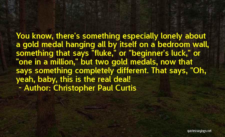 Luck You Quotes By Christopher Paul Curtis