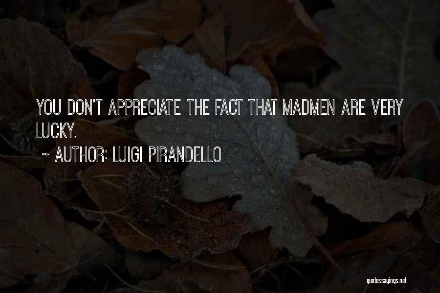 Luck You Quotes By Luigi Pirandello