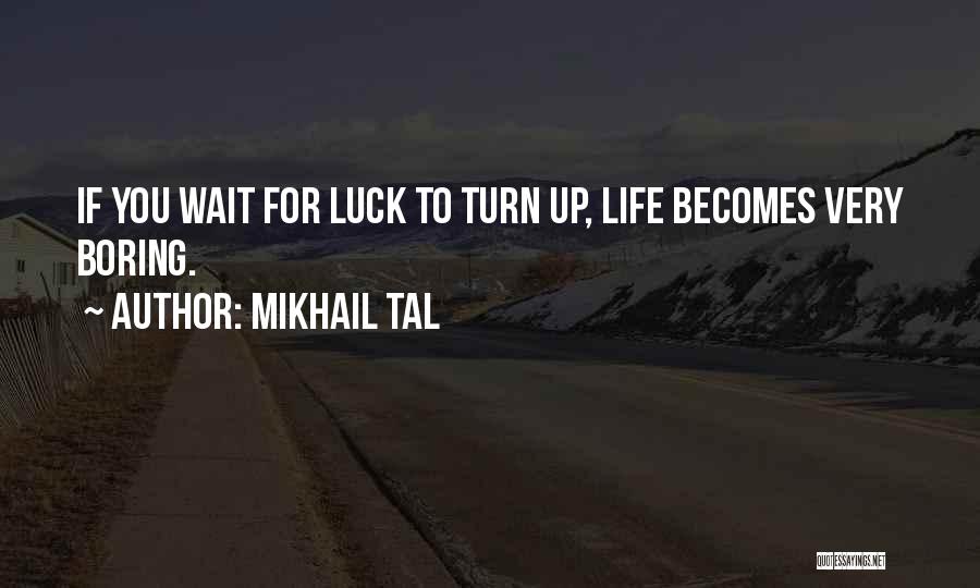 Luck You Quotes By Mikhail Tal
