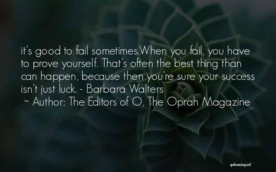 Luck You Quotes By The Editors Of O, The Oprah Magazine