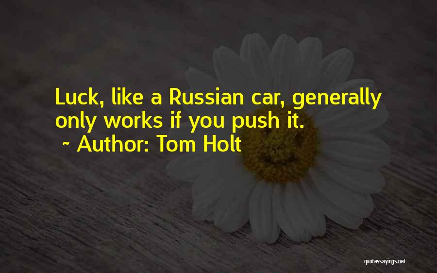 Luck You Quotes By Tom Holt