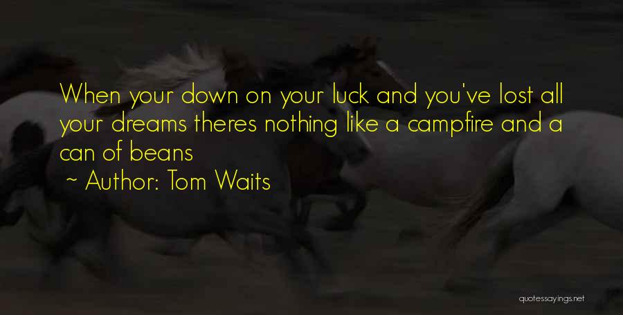 Luck You Quotes By Tom Waits