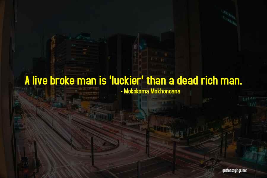 Luckier Than A Quotes By Mokokoma Mokhonoana