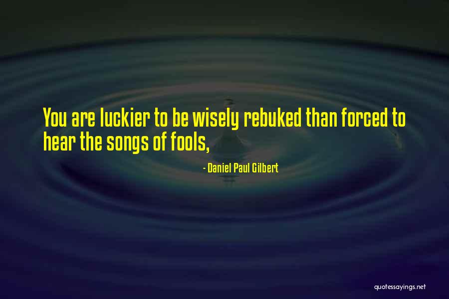 Luckier Than Quotes By Daniel Paul Gilbert