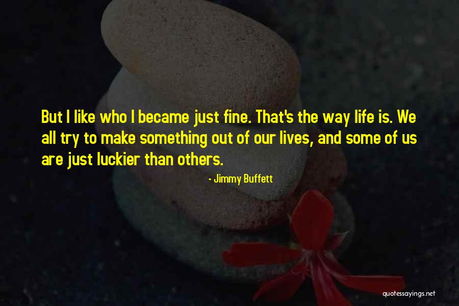 Luckier Than Quotes By Jimmy Buffett Luckier Than Quotes By Jimmy Buffett