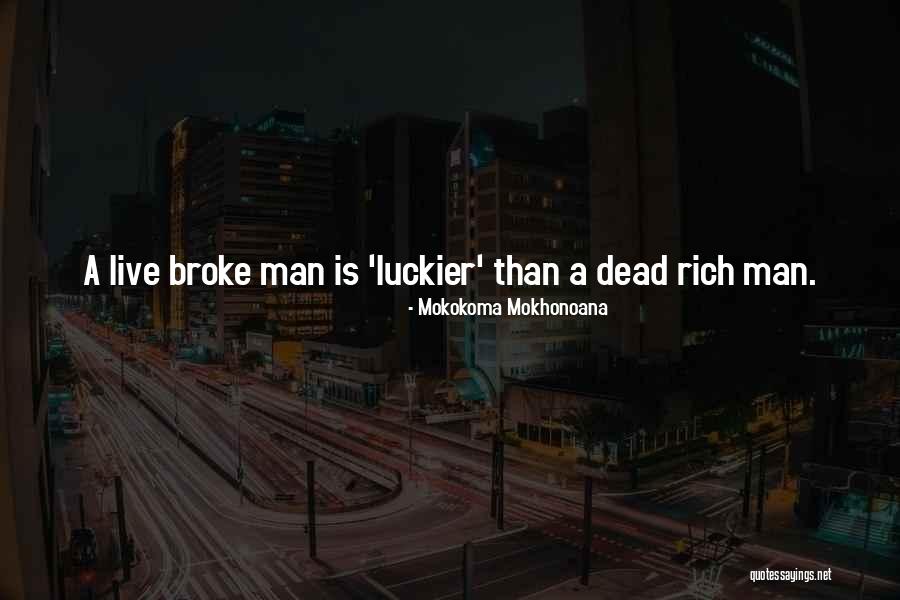 Luckier Than Quotes By Mokokoma Mokhonoana