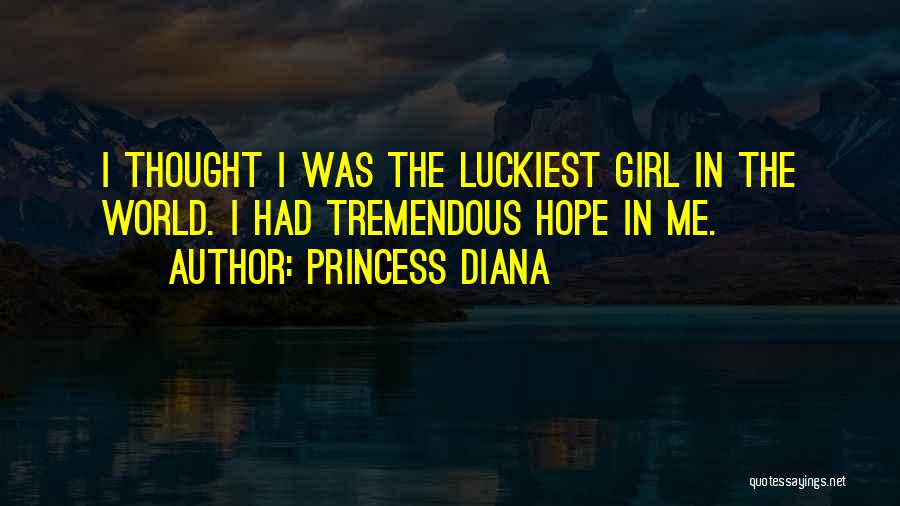 Luckiest Girl Quotes By Princess Diana