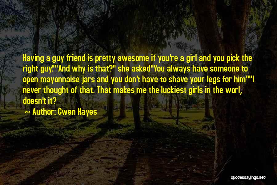 Luckiest Guy Ever Quotes By Gwen Hayes