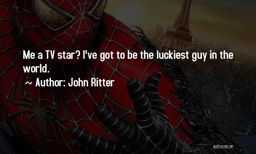 Luckiest Guy Ever Quotes By John Ritter