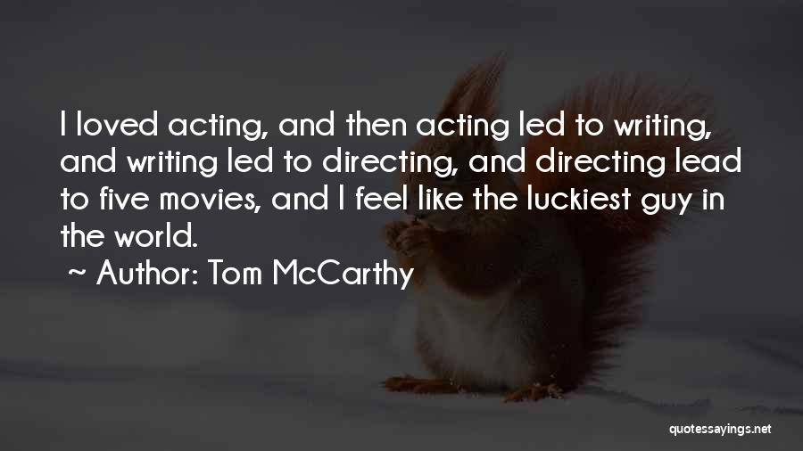 Luckiest Guy Ever Quotes By Tom McCarthy