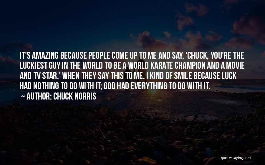Luckiest Guy Quotes By Chuck Norris