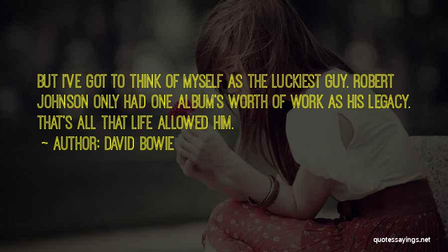 Luckiest Guy Quotes By David Bowie