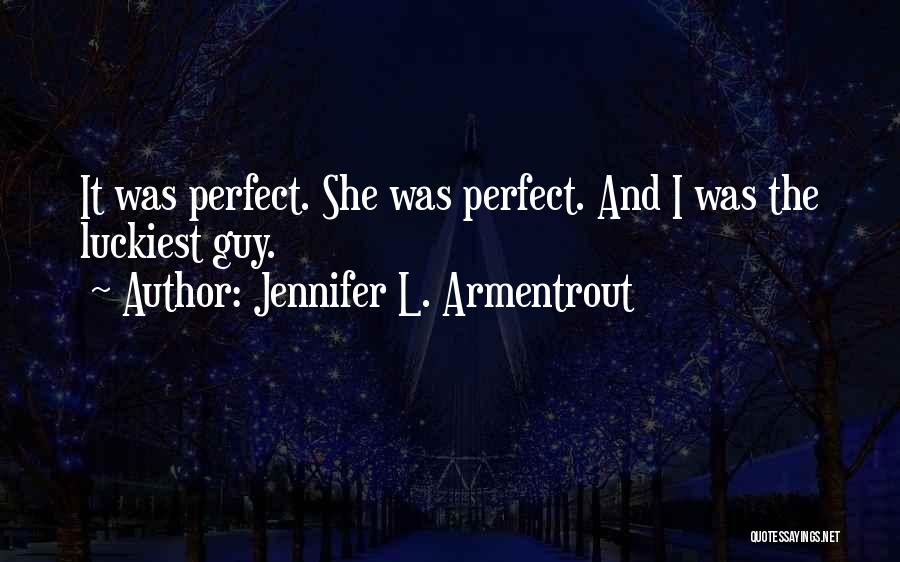 Luckiest Guy Quotes By Jennifer L. Armentrout