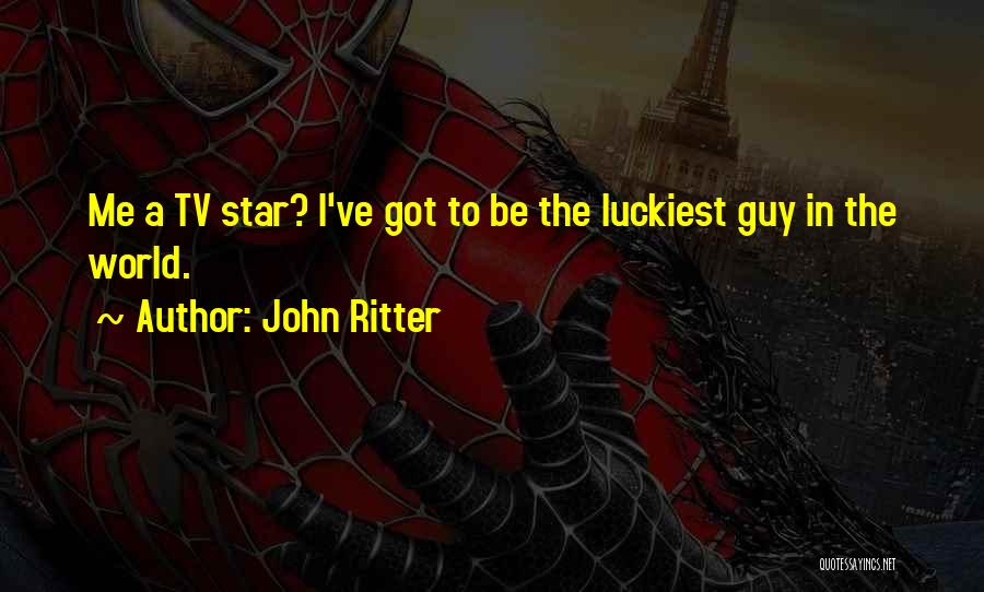 Luckiest Guy Quotes By John Ritter