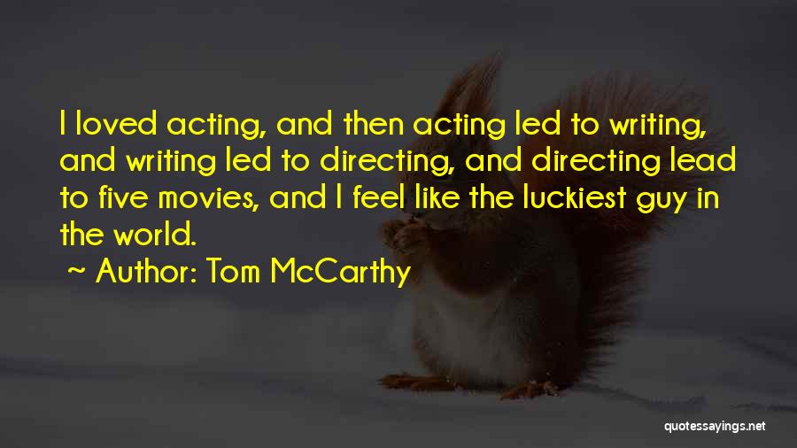 Luckiest Guy Quotes By Tom McCarthy