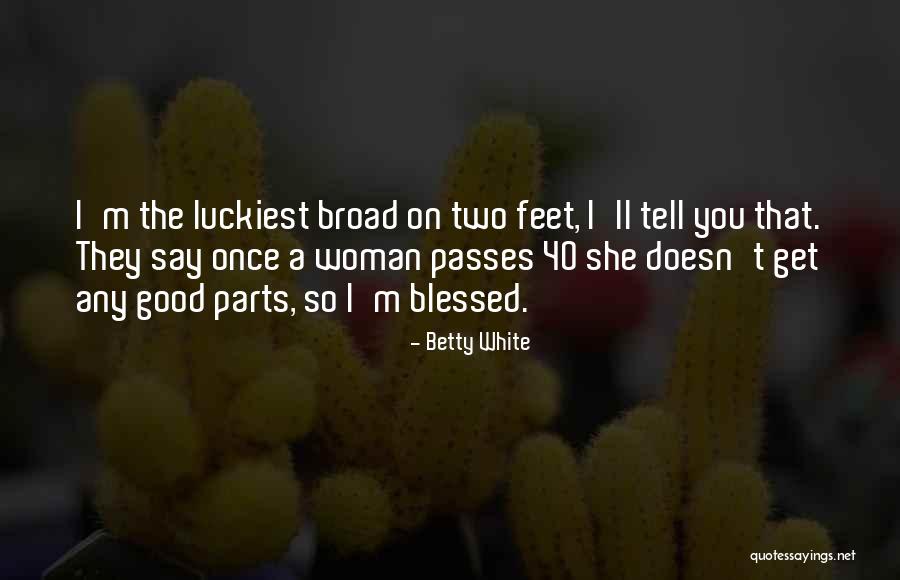 Luckiest Quotes By Betty White