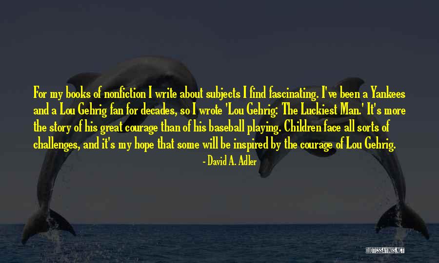 Luckiest Quotes By David A. Adler