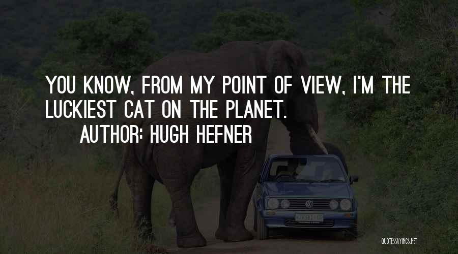Luckiest Quotes By Hugh Hefner