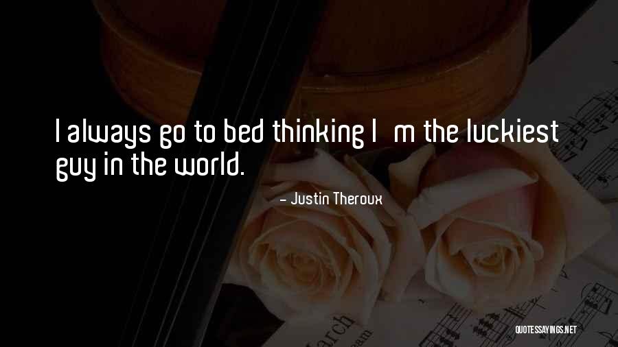 Luckiest Quotes By Justin Theroux