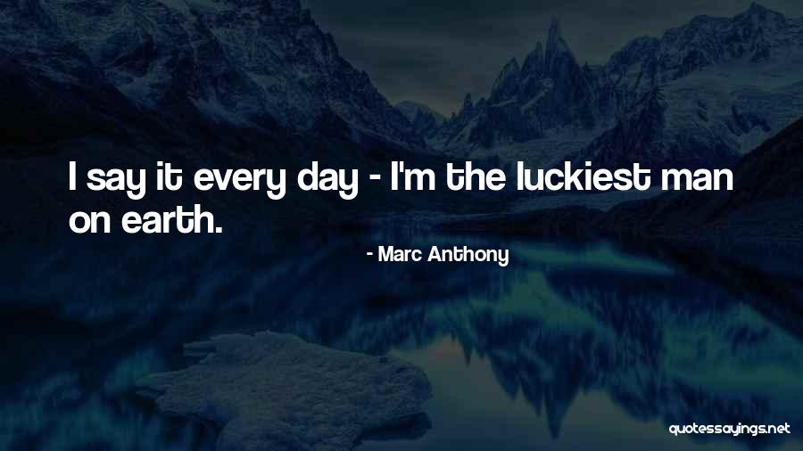 Luckiest Quotes By Marc Anthony