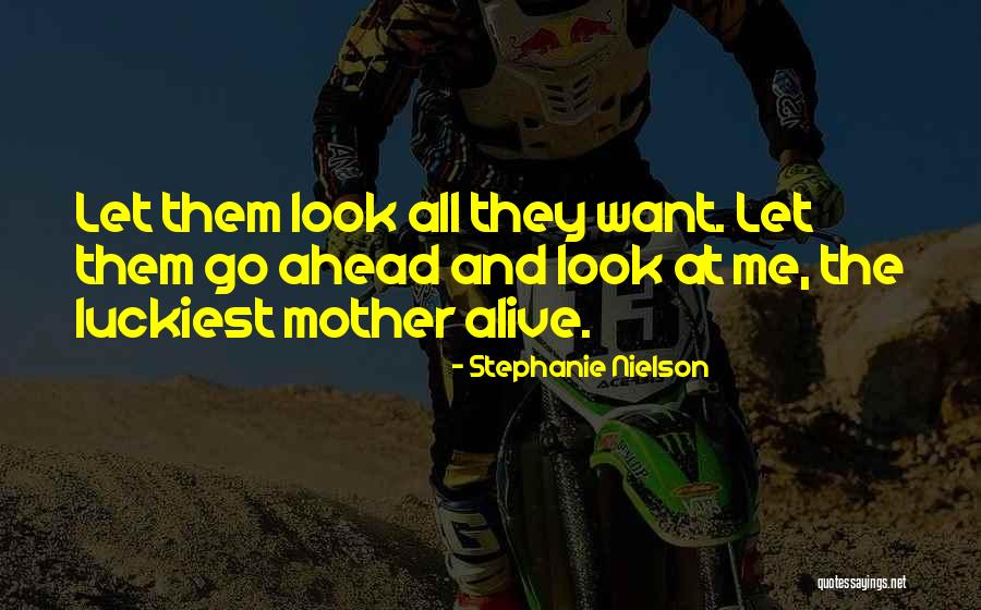 Luckiest Quotes By Stephanie Nielson