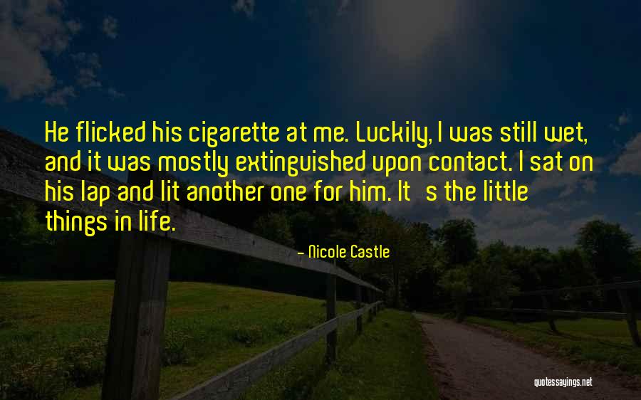Luckily For Me Quotes By Nicole Castle Luckily For Me Quotes By Nicole Castle