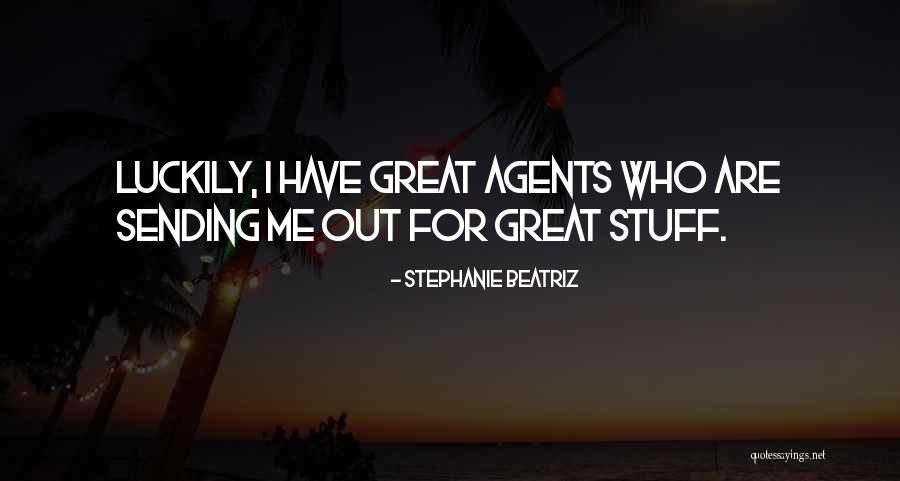 Luckily For Me Quotes By Stephanie Beatriz Luckily For Me Quotes By Stephanie Beatriz